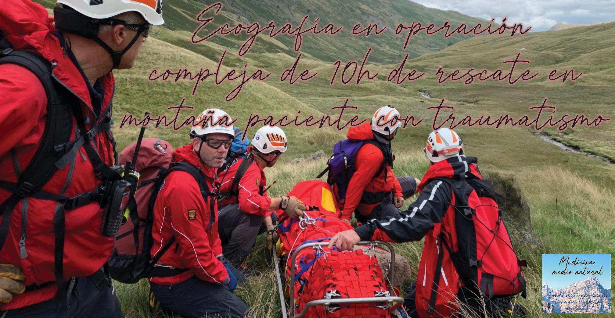 Ecografía en operación compleja 10h de rescate en montaña paciente con traumatismo