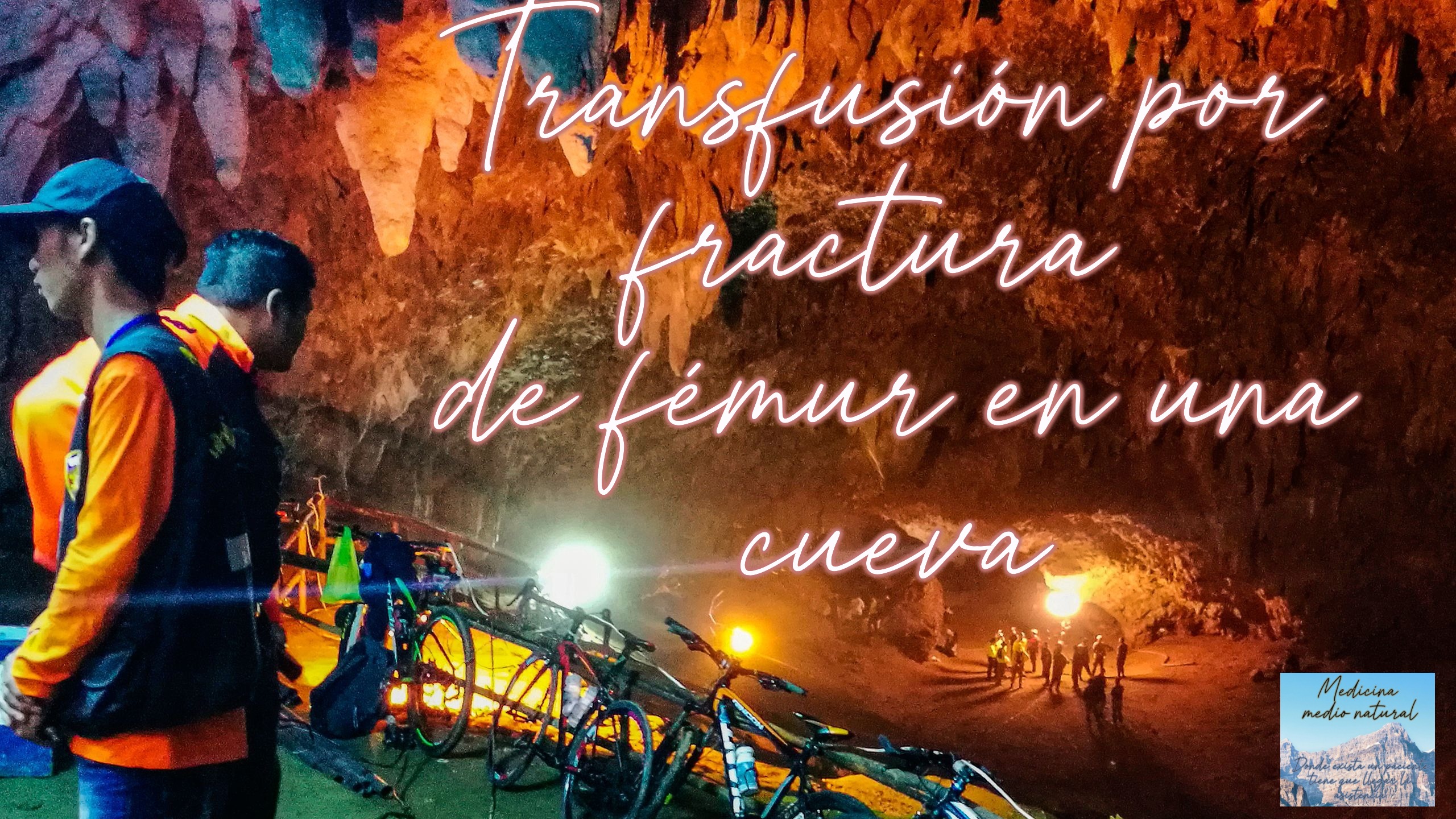 Transfusión por fractura de fémur en una cueva